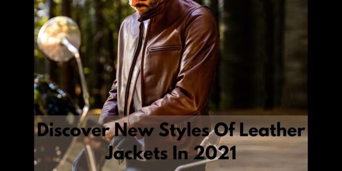 Discover new styles of leather jackets