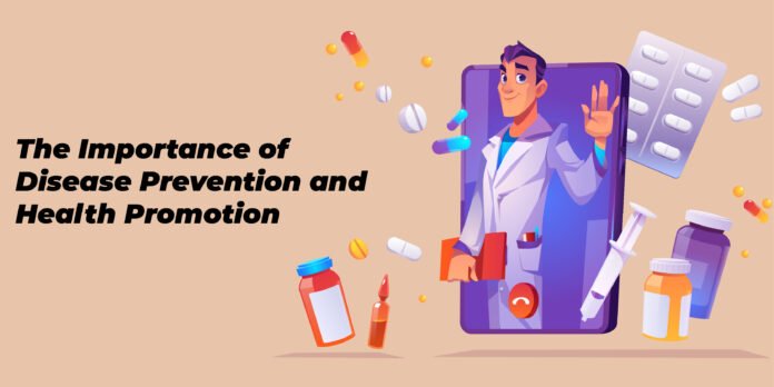 The Importance of Disease Prevention and Health Promotion