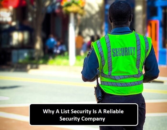 Why A List Security Is A Reliable Security Company