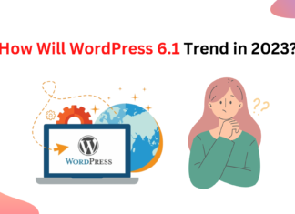 How Will WordPress 6.1 Trend in 2023