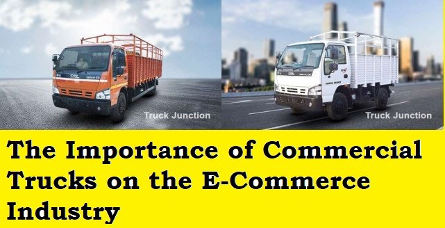 The Importance of Commercial Trucks on the E-Commerce Industry