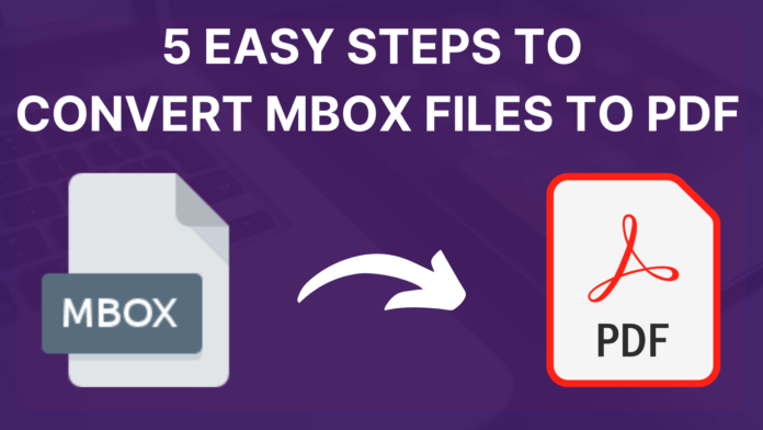 5 Easy Steps to Convert MBOX Files to PDF
