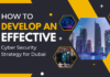 How to Develop an Effective Cyber Security Strategy for Dubai
