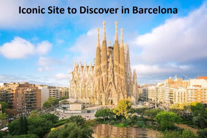 Iconic Site to Discover in Barcelona