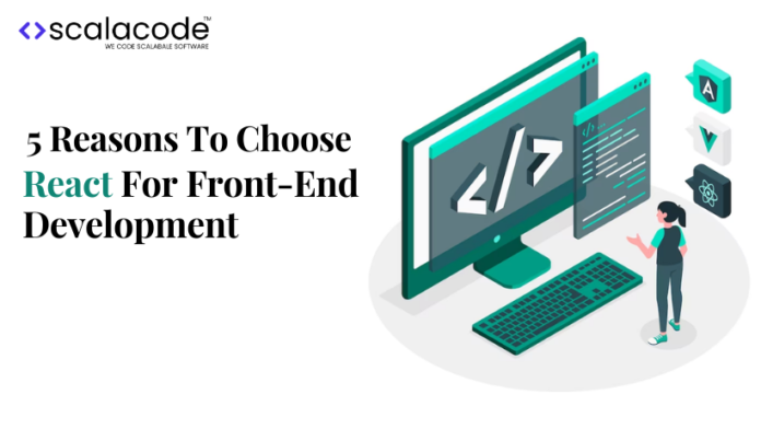 5 Reasons To Choose React For Front-End Development - ScalaCode
