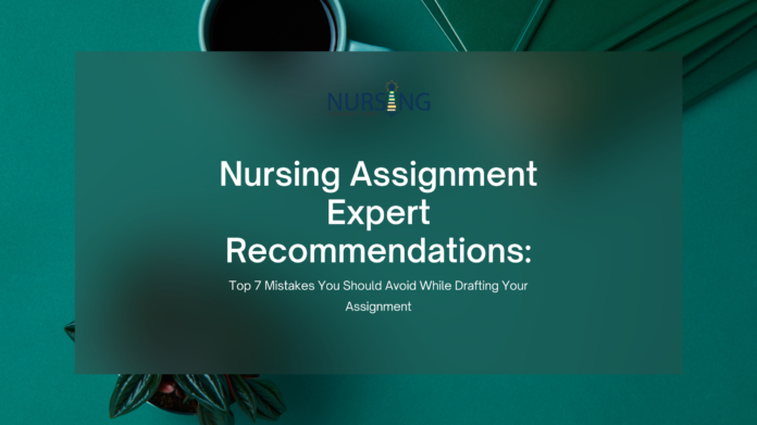 Nursing-Assignment-Expert-Recommendations-Top-7-Mistakes-You-Should-Avoid-While-Drafting-Your-Assignment