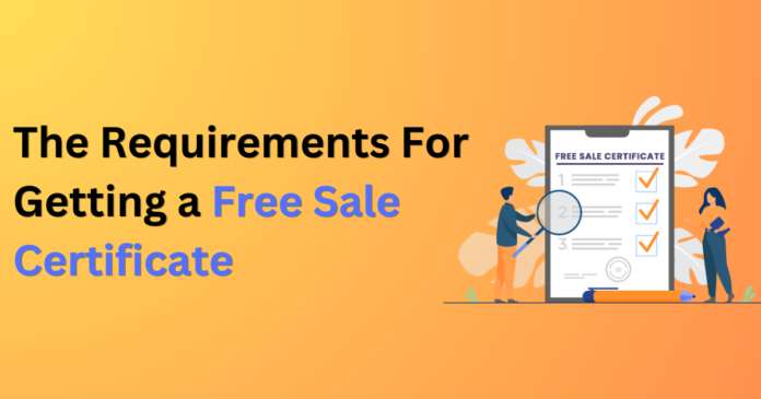 The Requirements For Getting a Free Sale Certificate