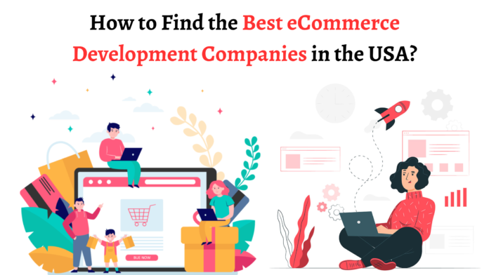 How to Find the Best eCommerce Development Companies in the USA