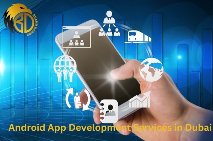 Android App Development Services in Dubai
