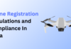 Drone Registration Regulations and Compliance In india