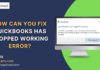 How Can You Fix QuickBooks has Stopped Working Error?