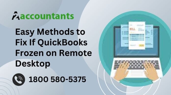 Easy Methods to Fix If QuickBooks Frozen on Remote Desktop