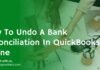 How To Undo A Bank Reconciliation In QuickBooks Online