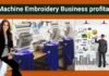 Is Machine Embroidery Business profitable