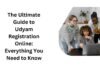 The Ultimate Guide to Udyam Registration Online Everything You Need to Know