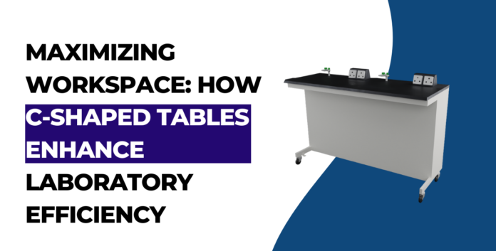 Maximizing Workspace: How C-Shaped Tables Enhance Laboratory Efficiency