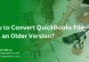 Convert QuickBooks File into Older Version