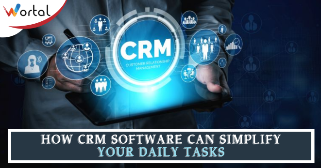 How CRM Software Can Simplify Your Daily Tasks